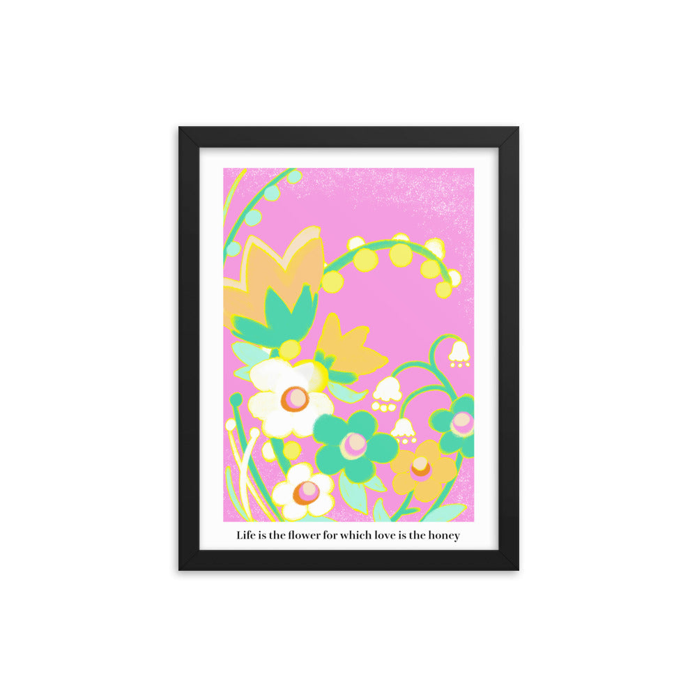 Life is the flower for which love is the honey | 木製框架啞光海報 Framed Matte Poster