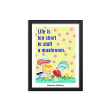 画像をギャラリービューアに読み込む, Life is too short to stuff a mushroom | 木製框架啞光海報 Framed Matte Poster
