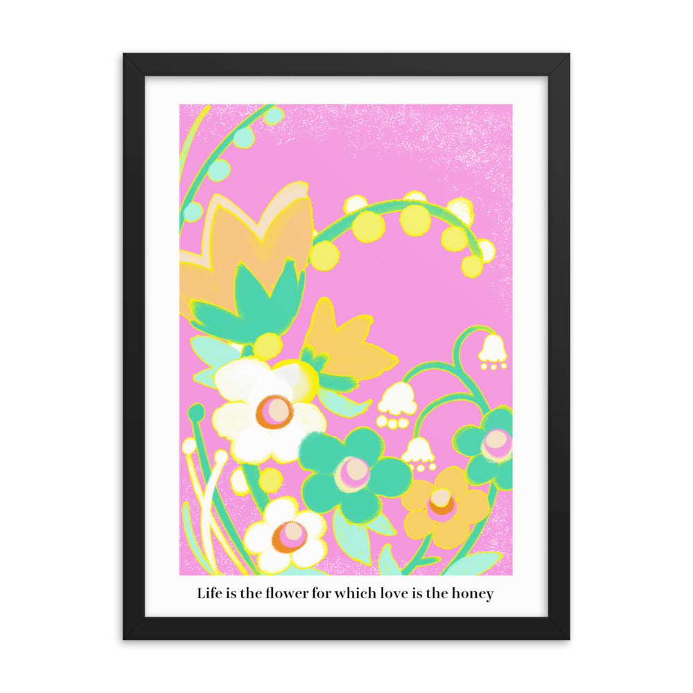 Life is the flower for which love is the honey | 木製框架啞光海報 Framed Matte Poster