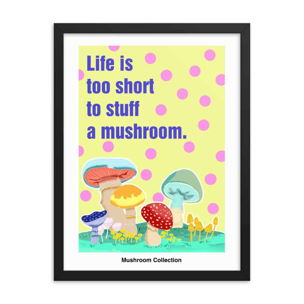 Life is too short to stuff a mushroom | 木製框架啞光海報 Framed Matte Poster