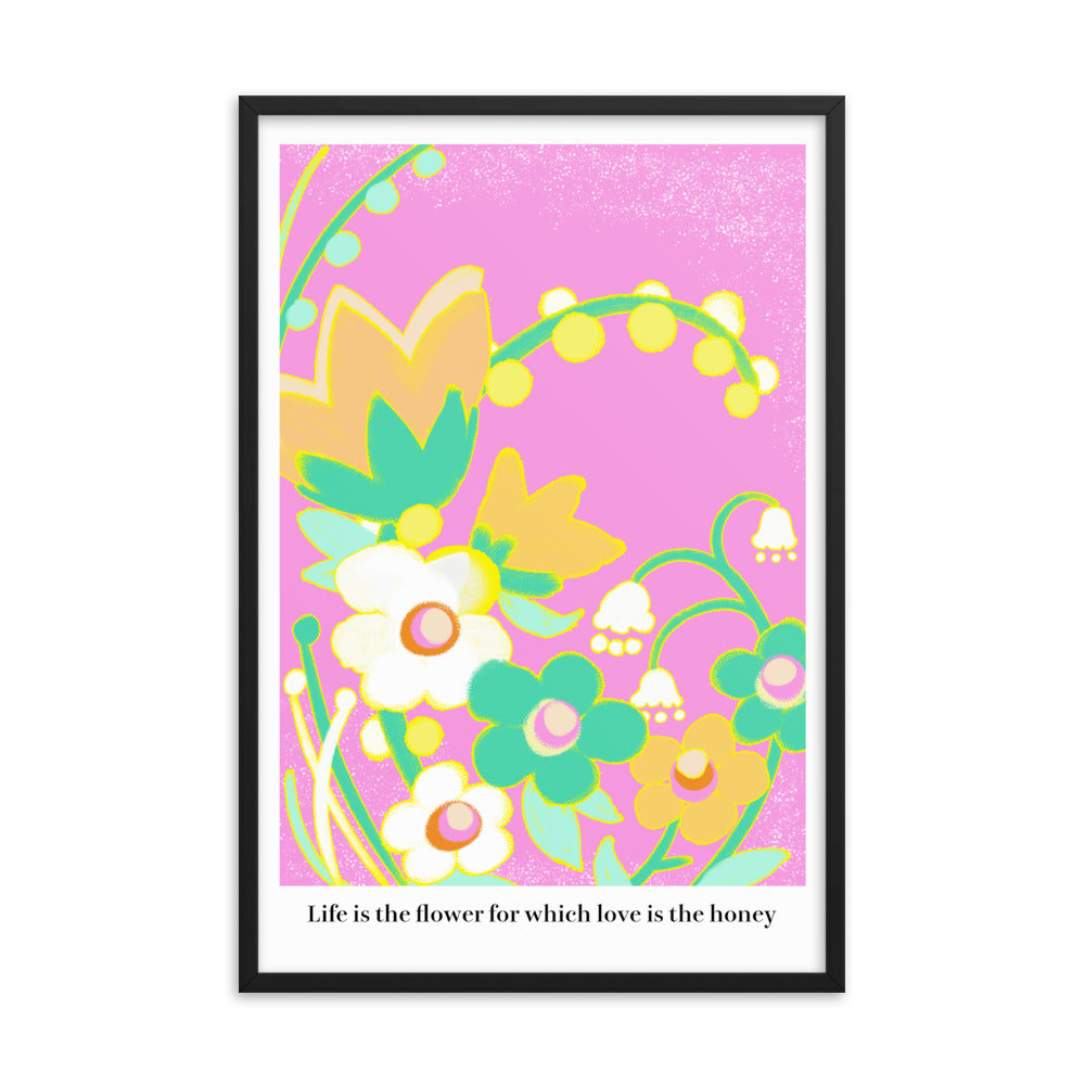 Life is the flower for which love is the honey | 木製框架啞光海報 Framed Matte Poster