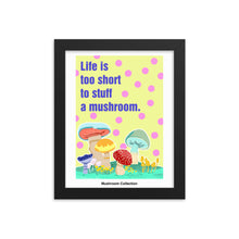 画像をギャラリービューアに読み込む, Life is too short to stuff a mushroom | 木製框架啞光海報 Framed Matte Poster
