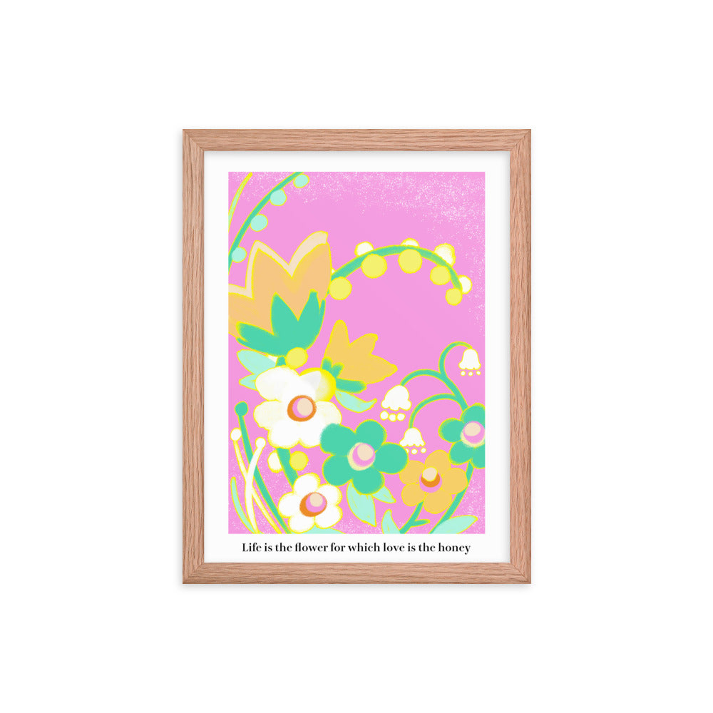 Life is the flower for which love is the honey | 木製框架啞光海報 Framed Matte Poster
