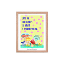 將圖片載入圖庫檢視器 Life is too short to stuff a mushroom | 木製框架啞光海報 Framed Matte Poster
