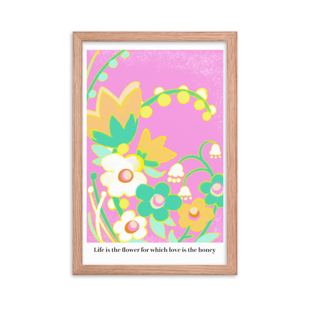 Life is the flower for which love is the honey | 木製框架啞光海報 Framed Matte Poster