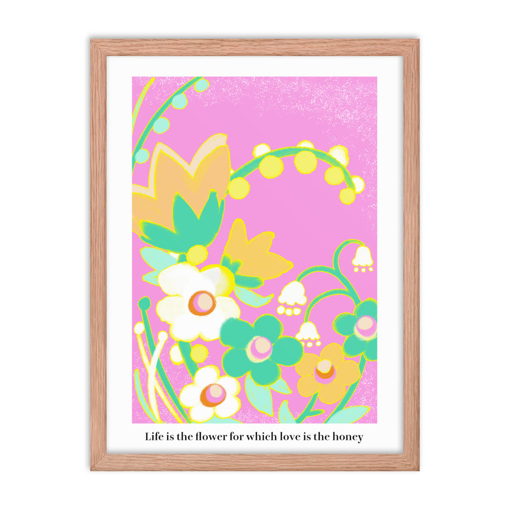 Life is the flower for which love is the honey | 木製框架啞光海報 Framed Matte Poster