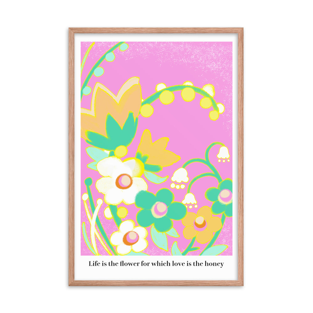 Life is the flower for which love is the honey | 木製框架啞光海報 Framed Matte Poster