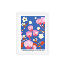 Load image into Gallery viewer, Love is the flower you’ve got to let grow | 木製框架啞光海報 Framed Matte Poster
