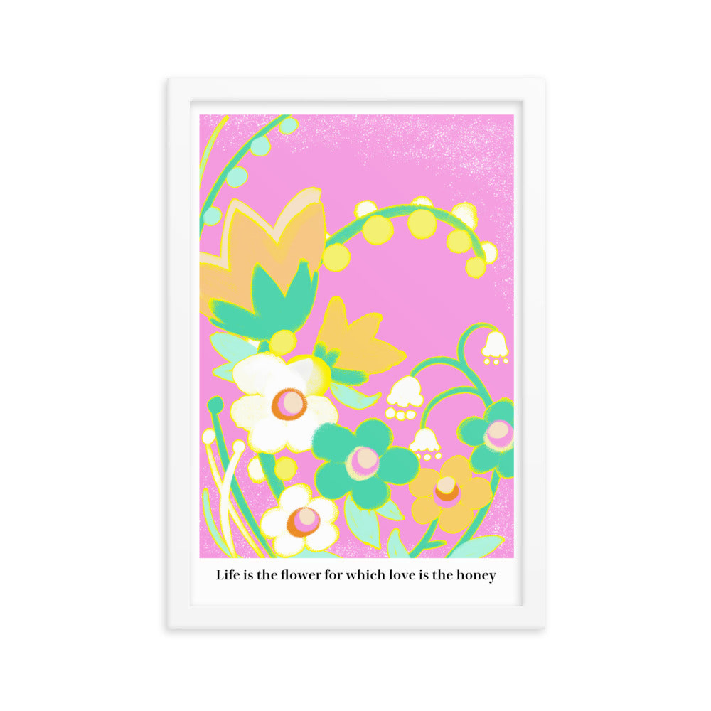 Life is the flower for which love is the honey | 木製框架啞光海報 Framed Matte Poster