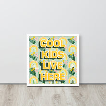 Load image into Gallery viewer, COOL KIDS LIVE HERE | Renewable Wooden Framed Matte Poster Framed Matte Poster
