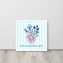 Load image into Gallery viewer, Deep in Every Heart Slumbers a Dream | Renewable Wooden Framed Matte Poster Framed Matte Poster
