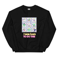 Load image into Gallery viewer, Unisex Sweatshirt | I was born to do this (4 Colors)
